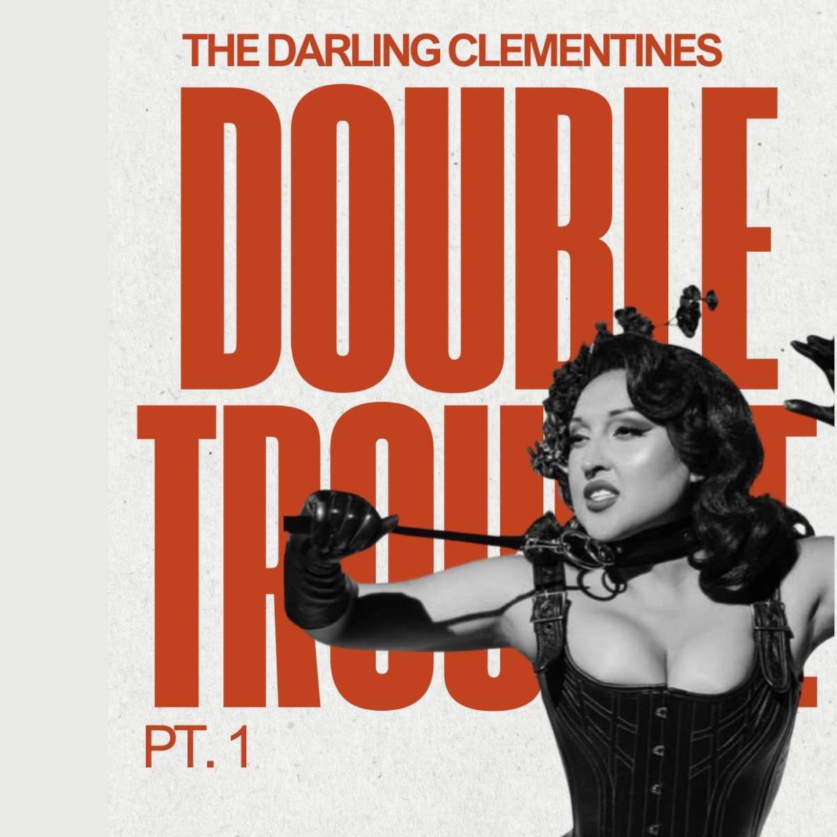 The Darling Clementines Burlesque & Drag Show: Double Trouble pt. 1